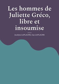 Les hommes de Juliette Gréco, libre et insoumise