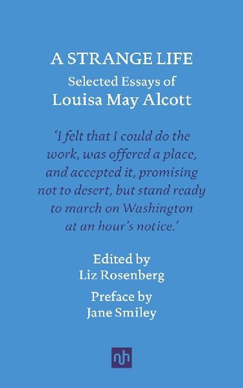 A Strange Life: Selected Essays of Louisa May Alcott