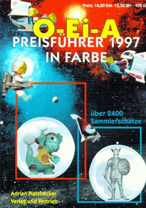 Überraschungsei-Preisführer O-Ei-A 97. Hartplastik-, Steck-, Metallfiguren, Puzzle, Dioramen, Autos, Spielzeug