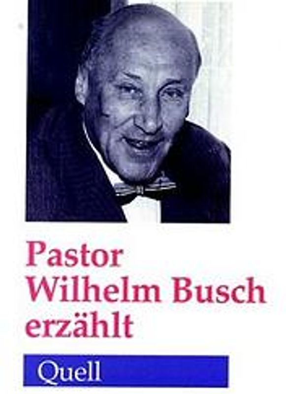 Pastor Wilhelm Busch erzählt