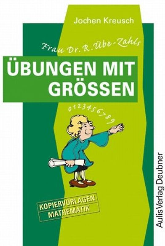 Kopiervorlagen Mathematik / Frau Dr. R. Übe-Zahls Übungen mit Größen