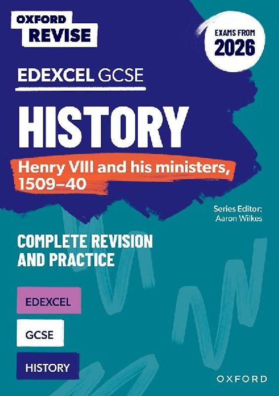 Oxford Revise: Edexcel GCSE History: Henry VIII and his ministers, 1509-40 Complete Revision and Practice (Exams from 2026)
