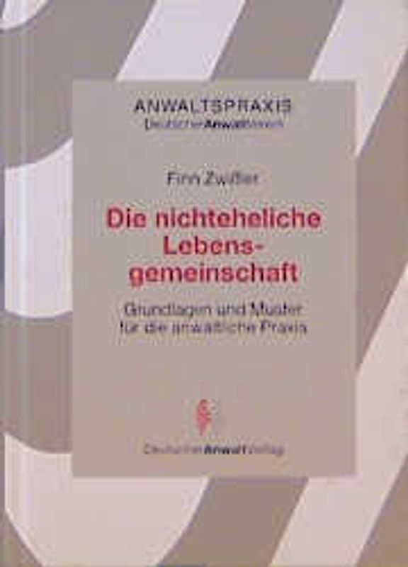Die nichteheliche Lebensgemeinschaft. Grundlagen und Muster für die anwaltliche Praxis