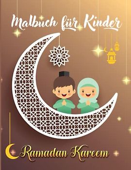 Malbuch für Kinder Ramadan Karem: Ramadan islamische religion ausmalbilder. Buch für Kinder ab 4 Jahren. 50 Malvorlagen