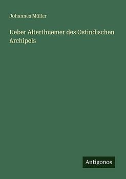 Ueber Alterthuemer des Ostindischen Archipels