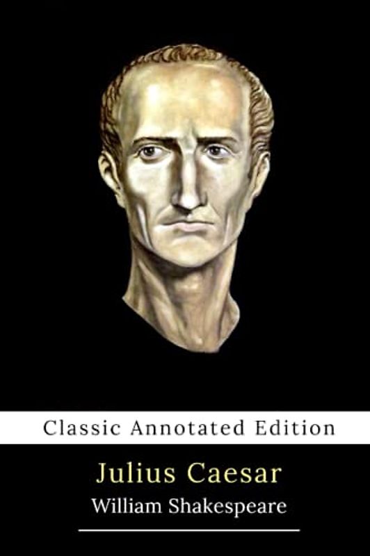 Julius Caesar (Annotated) : Play by William Shakespeare