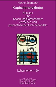 Kopfschmerzkinder (Leben lernen, Bd. 150)