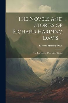 The Novels and Stories of Richard Harding Davis ...: The Bar Sinister [And Other Stories