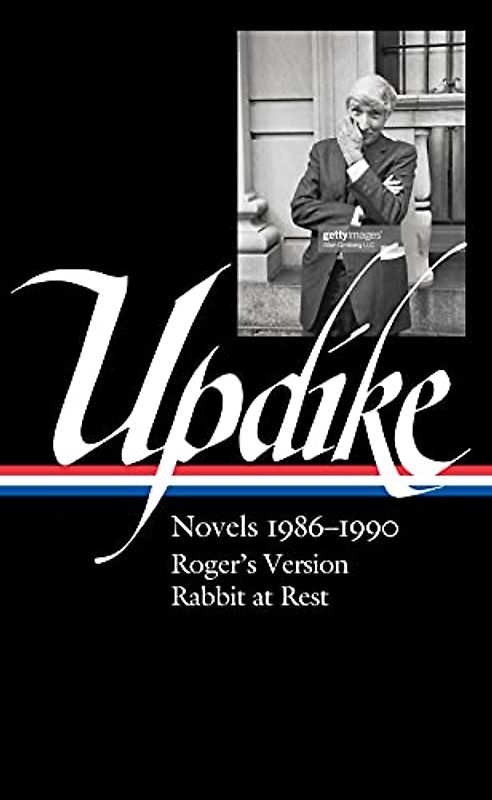 John Updike: Novels 1986–1990 (LOA #354): Roger's Version / Rabbit at Rest (The Library of America, 354)
