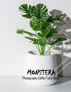 MONSTERA Photography Coffee Table Book: MONSTERA Photography Coffee Table Book for All: An Amazing Group Of Pictures For Relaxing & Meditation,For ... Images (8.5"*11") Paperback April 7,2023 .