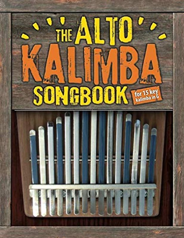 The Alto Kalimba Songbook: 50 Easy Classics for Alto Kalimba in G (15 keys)