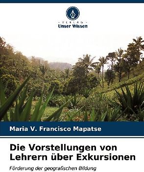 Die Vorstellungen von Lehrern über Exkursionen