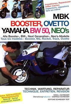 MBK Booster, Ovetto /Yamaha BW 50, Neo's. Alte Versionen seit 1989 bis Next Generation 1998. Technik, Wartung, Reparatur (Dt. /Franz.)