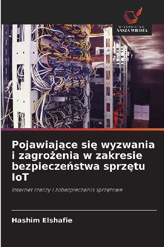 Pojawiaj¿ce si¿ wyzwania i zagro¿enia w zakresie bezpiecze¿stwa sprz¿tu IoT