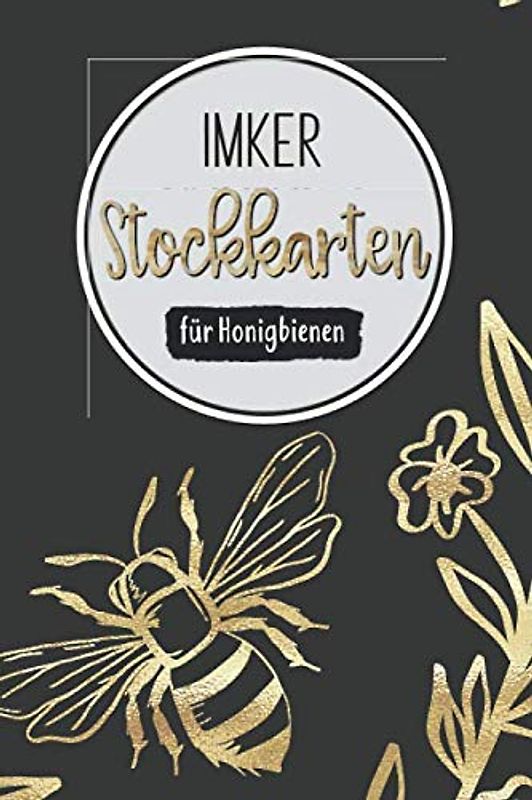 Imker Stockkarten für Honigbienen: Bienenbuch mit Stockkarten zum Ausfüllen | Stockkartenbuch für die wichtigsten Beobachtungen