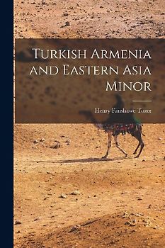 Turkish Armenia and Eastern Asia Minor