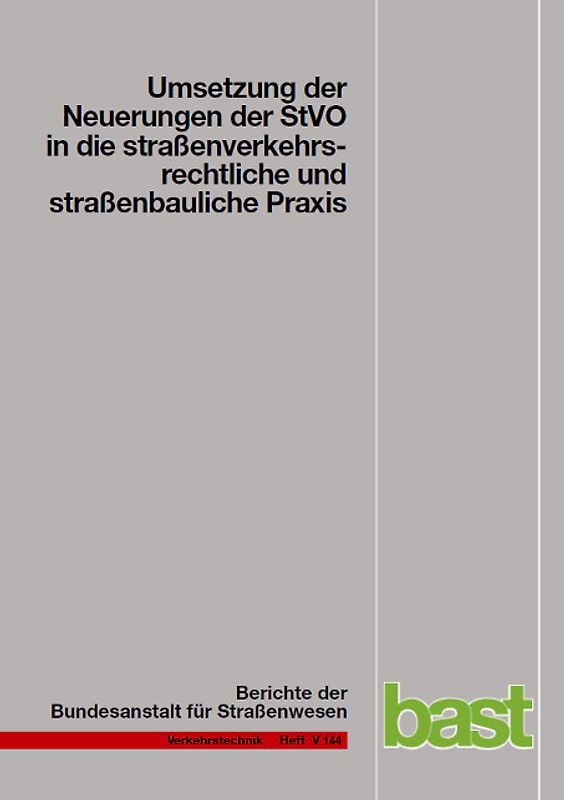 Umsetzung der Neuerungen der StVO in die strassenverkehrsrechtliche und strassenbauliche Praxis