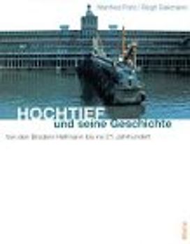 Hochtief und seine Geschichte. Von den Brüdern Helfmann bis ins 21. Jahrhundert