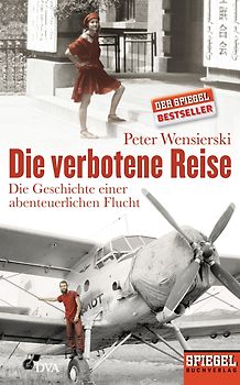 Die verbotene Reise. Die Geschichte einer abenteuerlichen Flucht - Ein SPIEGEL-Buch