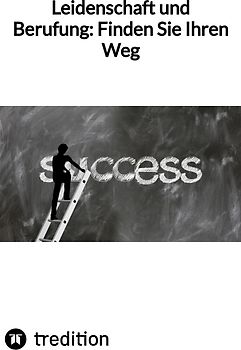 Leidenschaft und Berufung: Finden Sie Ihren Weg