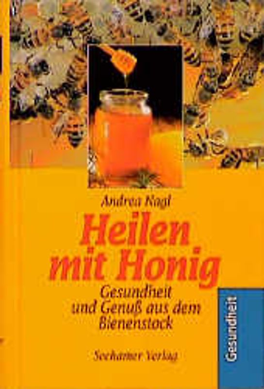 Heilen mit Honig. Gesundheit und Genuss aus dem Bienenstock