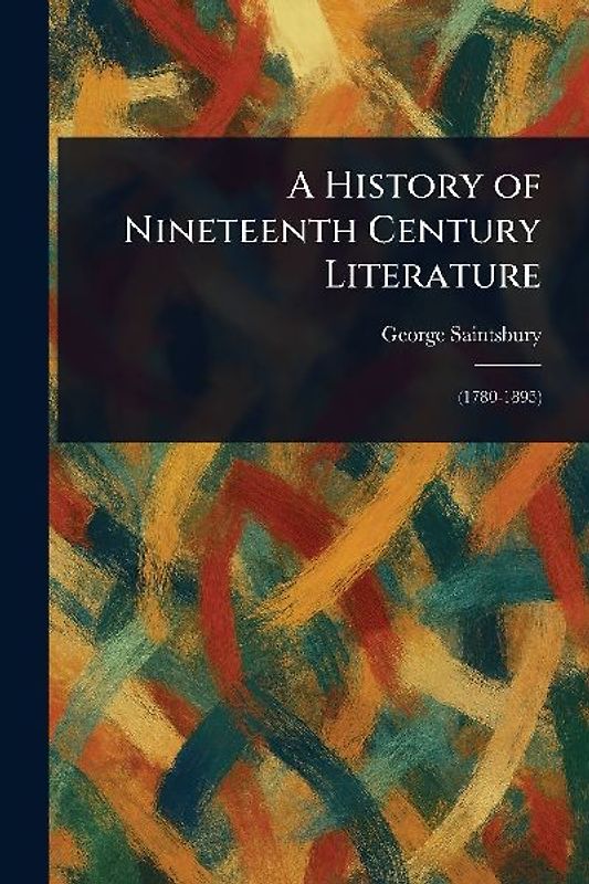 A History of Nineteenth Century Literature