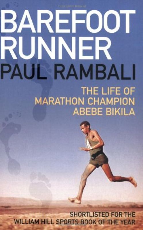 Barefoot Runner: The Life of Marathon Champion Abebe Bikila - Paul Rambali