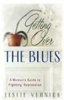 Getting Over the Blues: A Woman's Guide to Fighting Depression