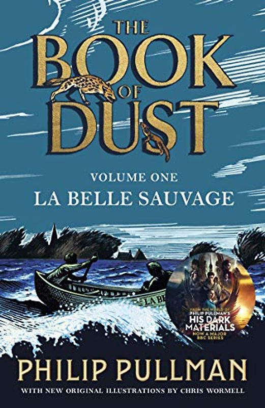 La Belle Sauvage: The Book of Dust Volume One: From the world of Philip Pullman's His Dark Materials - now a major BBC series (The book of dust, 1)