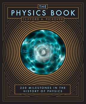 The Physics Book: 250 Milestones in the History of Physics (Barnes & Noble Leatherbound Classics)