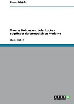 Thomas Hobbes und John Locke -  Begründer der progressiven Moderne