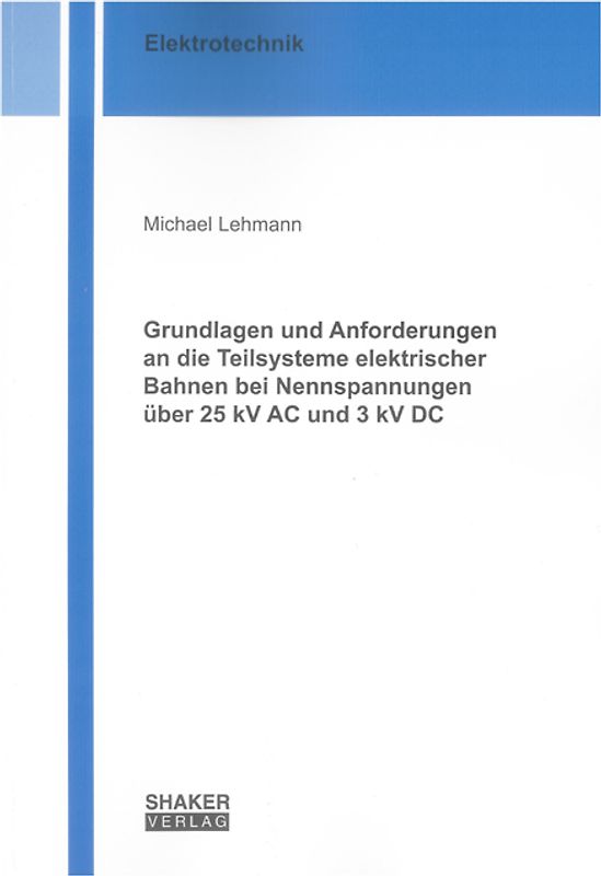 Grundlagen und Anforderungen an die Teilsysteme elektrischer Bahnen bei Nennspannungen über 25 kV AC und 3 kV DC