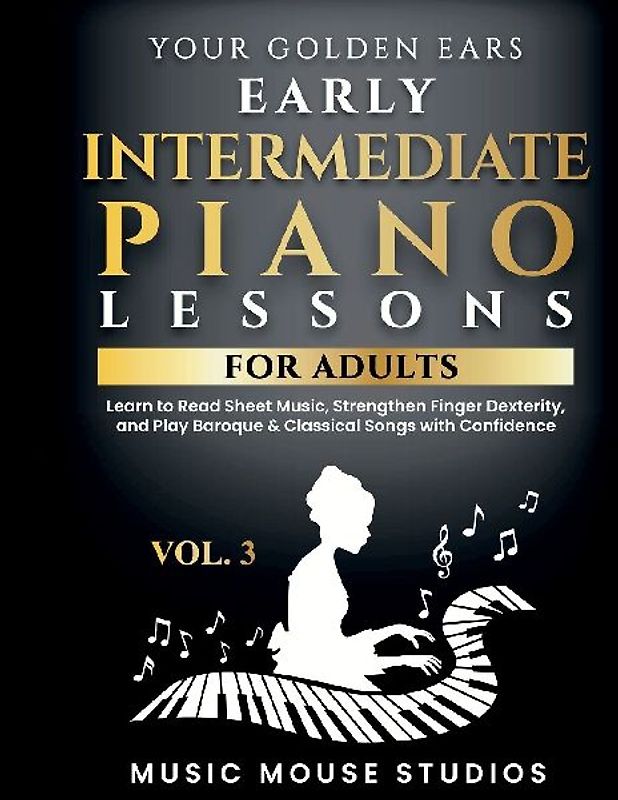 Your Golden Ears Vol. 3 - Early Intermediate Piano Lessons For Adults