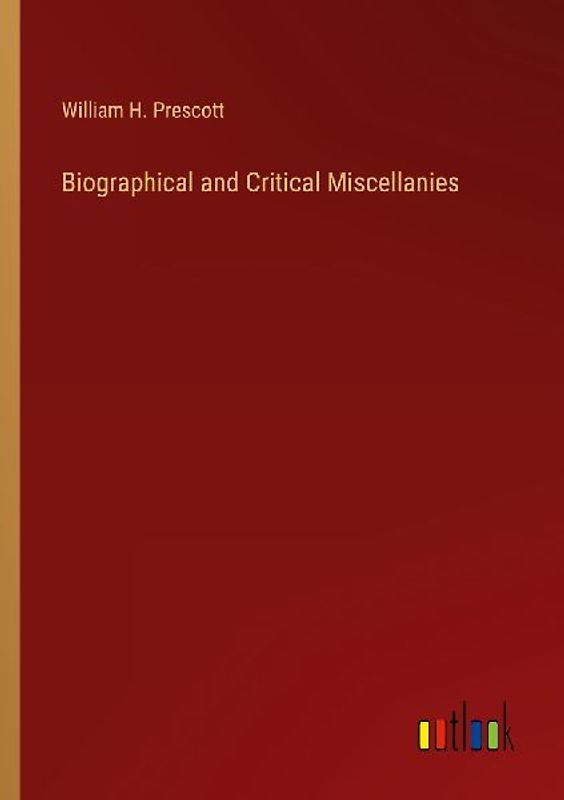 Biographical and Critical Miscellanies