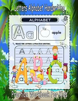 Letters Alphabet Handwriting Practice Workbook For Kids: trace letters alphabet handwriting practice workbook for kids 4-8