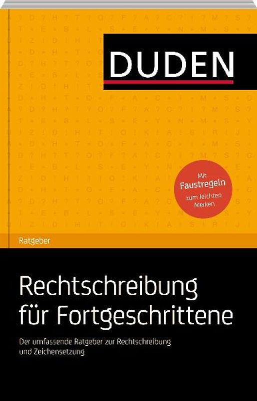 Duden Ratgeber – Rechtschreibung für Fortgeschrittene