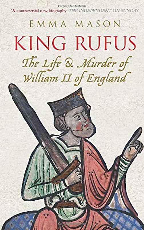 King Rufus: The Life and Murder of William II of England