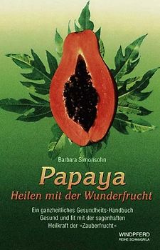 Papaya - Heilen mit der Wunderfrucht