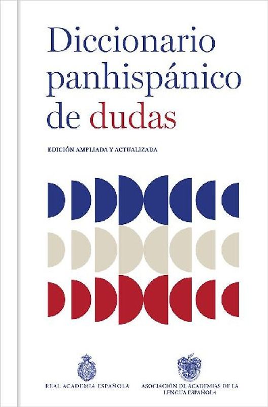 Diccionario Panhispánico de Dudas (Nueva Edición Revisada Y Actualizada)/ Panhispanic Dictionary of Doubts (New Updated Edition)