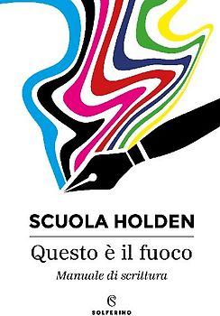 Questo è il fuoco. Manuale di scrittura
