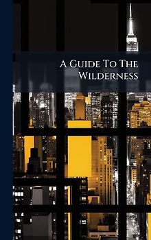 A Guide To The Wilderness