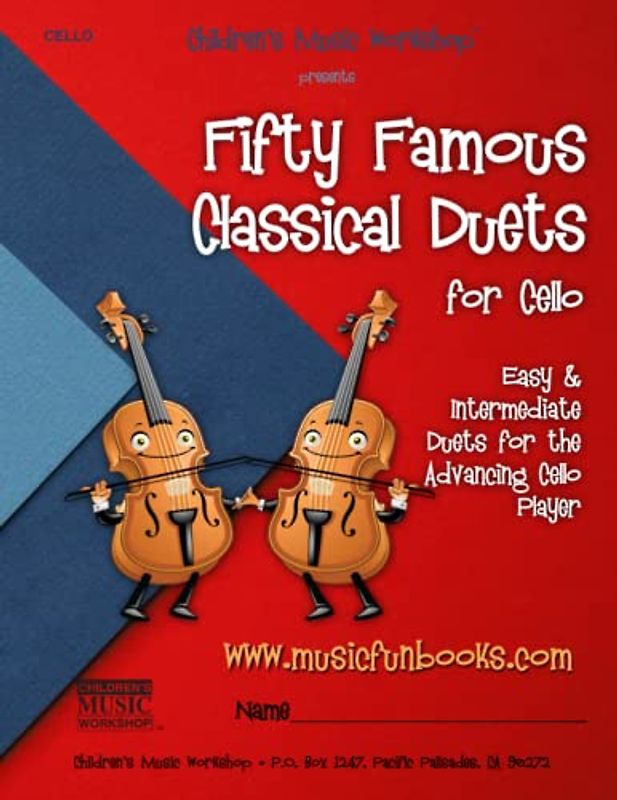 Fifty Famous Classical Duets for Cello: Easy and Intermediate Duets for the Advancing Cello Player