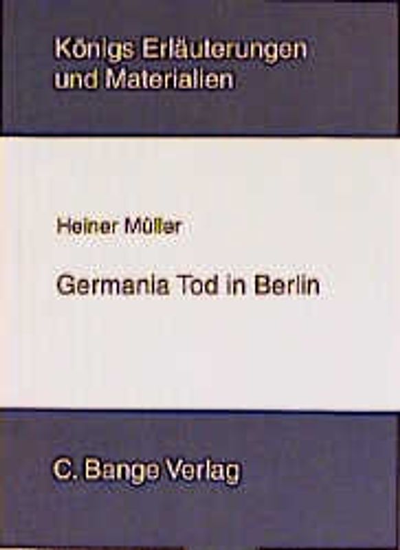 Königs Erläuterungen: Interpretation zu Müller. Germania Tod in Berlin