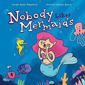 Nobody Likes Mermaids?