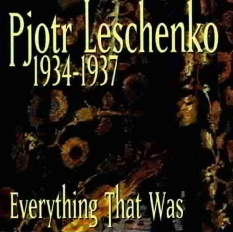 Pjotr Leschenko - 1934-1937 - Everything That Was