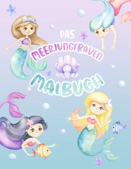 Das Meerjungfrauen Malbuch für Mädchen: Bezauberndes Malbuch für Kinder ab 4 Jahren | Tolle Motive in verschiedenen Schwierigkeitsgraden