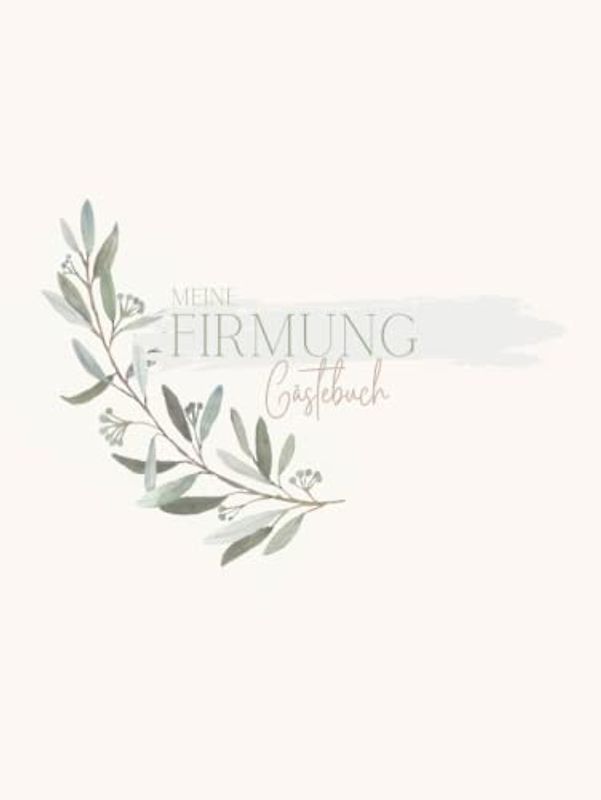 Meine Firmung Gästebuch: Erinnerungsbuch Firmung I Firmung Erinnerungsalbum zum Eintragen für persönliche Glückwünsche und Fotos I persönliches Geschenk für Firmlinge