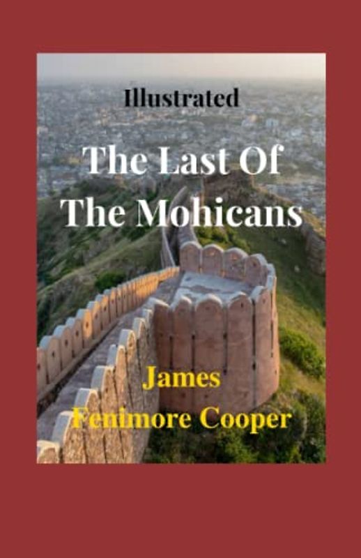 The Last of the Mohicans Illustrated: Fiction, Historical, Romance