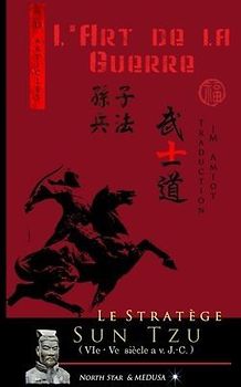 Le Stratège Sun Tzu: L'art de la Guerre (Texte intégral)
