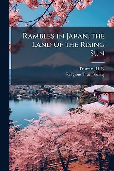Rambles in Japan, the Land of the Rising Sun